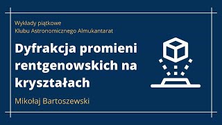 Dyfrakcja promieni rentgenowskich na kryształach [upl. by Gustin]