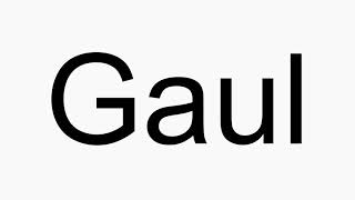 How to pronounce Gaul [upl. by Beker]