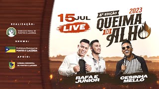 live 6ª EDIÇÃO QUEIMA DO ALHO 2023 Rafa e Junior e Cesinha Mello [upl. by Mochun]