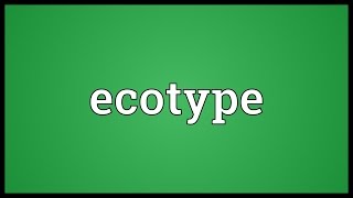 Ecotype Meaning [upl. by Shipp]