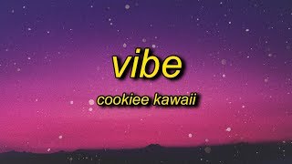 Cookiee Kawaii  Vibe Lyrics  if i throw it back is it fast enough [upl. by Harutek]