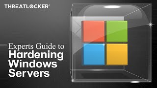 Experts Guide to Hardening Windows Servers ThreatLocker Webinar [upl. by Audun]