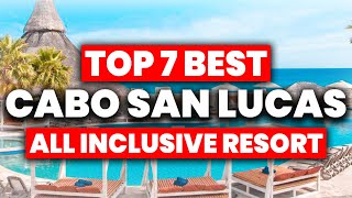 NEW  Top 7 BEST All Inclusive Resorts In Cabo San Lucas 2024 [upl. by Hogue214]