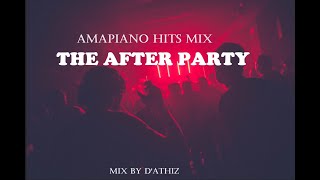 Amapiano Hits Mix quot THE AFTER PARTYquot 2022 mix [upl. by Alig]