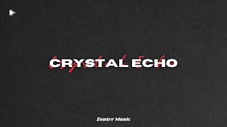 Zentrr Music  Crystal Echo Audio [upl. by Rivers]