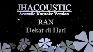 Ran  Dekat di Hati Acoustic Karaoke Version I Jhacoustic [upl. by Aztiraj254]