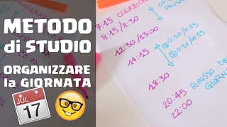 METODO DI STUDIO COME ORGANIZZARE La GIORNATA [upl. by Phaih]