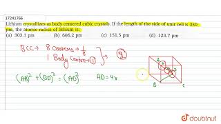 Lithium crystallizes as body centered cubic crystals If the length of the side of unit cell is [upl. by Llywellyn]