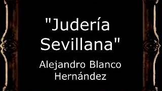 Judería Sevillana  Alejandro Blanco Hernández AM [upl. by Iarised]