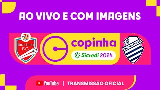 JOGO COMPLETO IBRACHINA FC X CSA AL  PRIMEIRA FASE  COPINHA SICREDI 2024 [upl. by Roe200]