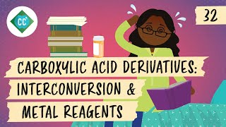 Carboxylic Acid Derivatives  Interconversion amp Organometallics Crash Course Organic Chemistry 32 [upl. by Knapp]