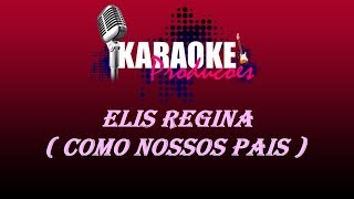 ELIS REGINA  COMO NOSSOS PAIS  KARAOKE [upl. by Lichtenfeld]