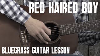 Red Haired Boy  Guitar Lesson Tutorial  Bluegrass Flatpicking [upl. by Nell]