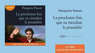 « La prochaine fois que tu mordras la poussière » de Panayotis Pascot lu par G BismuthBienaimé [upl. by Arhez414]