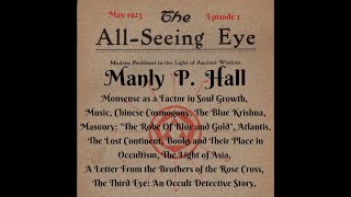 Manly P Hall The All Seeing Eye Magazine May 1923 Volume 1 Ancient Wisdom for Modern Problems 1 [upl. by Ititrefen42]