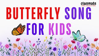 Butterfly Song for Kids  Colorful and Fun Rhyming Song  Classmate [upl. by Monaco]