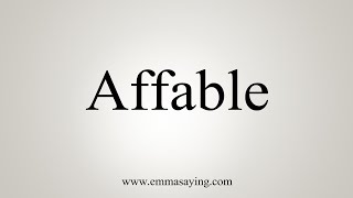 How To Say Affable [upl. by Michi]