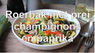 Roerbak met prei champignons en paprika [upl. by Elatsyrc]