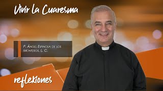 Vivir la Cuaresma  Padre Ãngel Espinosa de los Monteros [upl. by Ellierim]