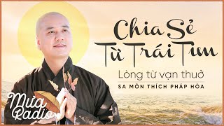 CHIA SẺ TỪ TRÁI TIM Chấp bút LÊ TRUNG  THÍCH PHÁP HÒA  Sách Nói Phật Giáo  Mưa Radio [upl. by Rickart]