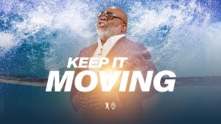 Keep It Moving The Fear Factor  Bishop TD Jakes September 22 2019 [upl. by Hieronymus]