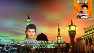 KÜÇÜK AHMET  SEVERİM BEN MUHAMMEDİ [upl. by Drofhsa]