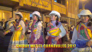 WITITI DANZA 2017 CHIVAY CARNAVALES  CONCURSO DE PARCIALIDADES DANZA WITITI AREQUIPEÑA [upl. by Yendis]