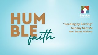 Humble Faith Leading by Serving  Skyview Sunday Service September 22 2024 [upl. by Nell42]