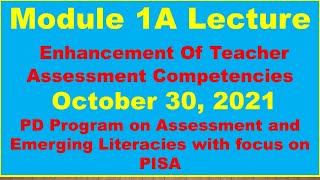 Module 1A Lecture  Enhancement Of teacher Assessment Competencies  October 30 2021 [upl. by Dor]