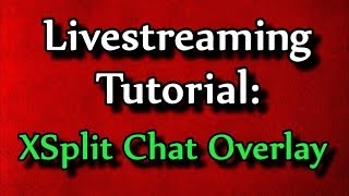 Livestreaming Tutorial XSplit Chat Overlay [upl. by Nena]