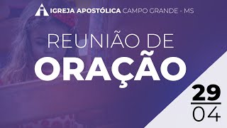 Reunião de Oração  29042021  Igreja Apostólica  Campo Grande  MS [upl. by Madian756]