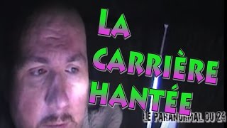 Lieux hantés  La carrière hantée du 24 [upl. by Nonnaehr673]