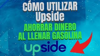 Cómo Usar La Aplicación Upside Gas Para Ahorrar Dinero Tutorial [upl. by Lubet]