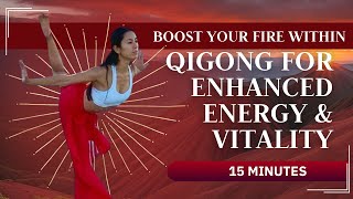 Qigong for Enhanced Energy amp Vitality  Boost your Fire Within 🔥 [upl. by Boonie]