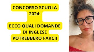 CONCORSO DOCENTI 2024 CHE DOMANDE DI INGLESE POTREBBERO FARTI [upl. by Eseuqcaj828]