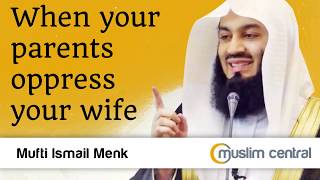 When your parents oppress your wife  Mufti Menk [upl. by Enailuj]