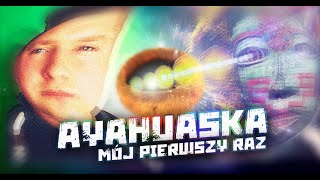 AYAHUASCA  MÓJ PIERWSZY RAZ [upl. by Coughlin45]