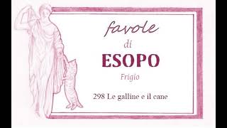 Favole di Esopo Frigio  298  Le galline e il cane [upl. by Assetniuq284]