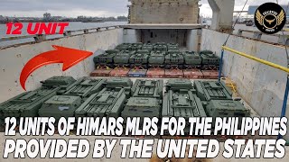 12 UNITS OF HIMARS MLRS FOR THE PHILIPPINES PROVIDED BY THE UNITED STATES [upl. by Anippesuig]