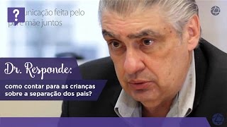 Dr Responde como contar para as crianças sobre a separação dos pais [upl. by Kerrin]