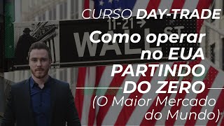 Curso Day Trade  Como operar no EUA O Maior Mercado do Mundo [upl. by Atik]