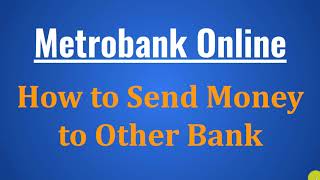 How to Transfer Funds from Metrobank Online to Other Banks [upl. by Daveta]