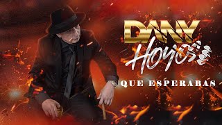 DANY HOYOS 2022 Lo Nuevo  QUE ESPERABAS [upl. by Aivon]