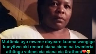 Mûtumia mwene daycare wangige kunyitwo akirecord na kwederia athûngu videos cia ciana cia ûrathoni [upl. by Seys230]