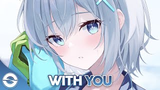 Nightcore  With You  Lyrics [upl. by Oleic]