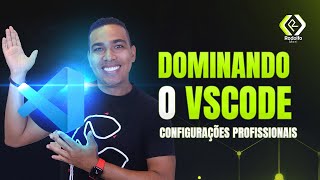 DOMINE O VSCODE E AUMENTE SUA PRODUTIVIDADE COMO PROGRAMADOR [upl. by Heigl]