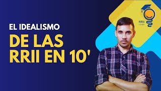 El Idealismo de las Relaciones Internacionales en 10 Minutos [upl. by Osnohpla]