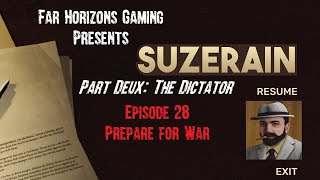 Suzerain Dictator Episode 28 Prepare for War [upl. by Niobe]