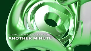 Kosling amp NONIK ft Robbie Rosen  Another Minute [upl. by Salvay979]