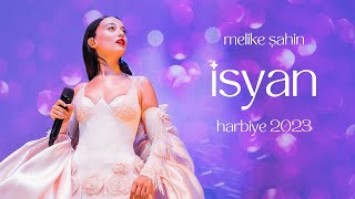 Melike Şahin  İsyan Live Harbiye 2023 [upl. by Hadnama]